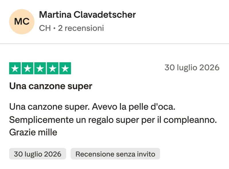 Recensione Trustpilot a 5 stelle di Martina Clavadetscher: Una canzone super. Avevo la pelle d'oca. Semplicemente un regalo super per il compleanno. Grazie mille